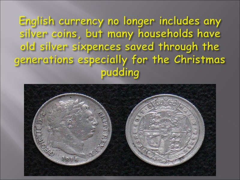 English currency no longer includes any silver coins, but many households have old silver